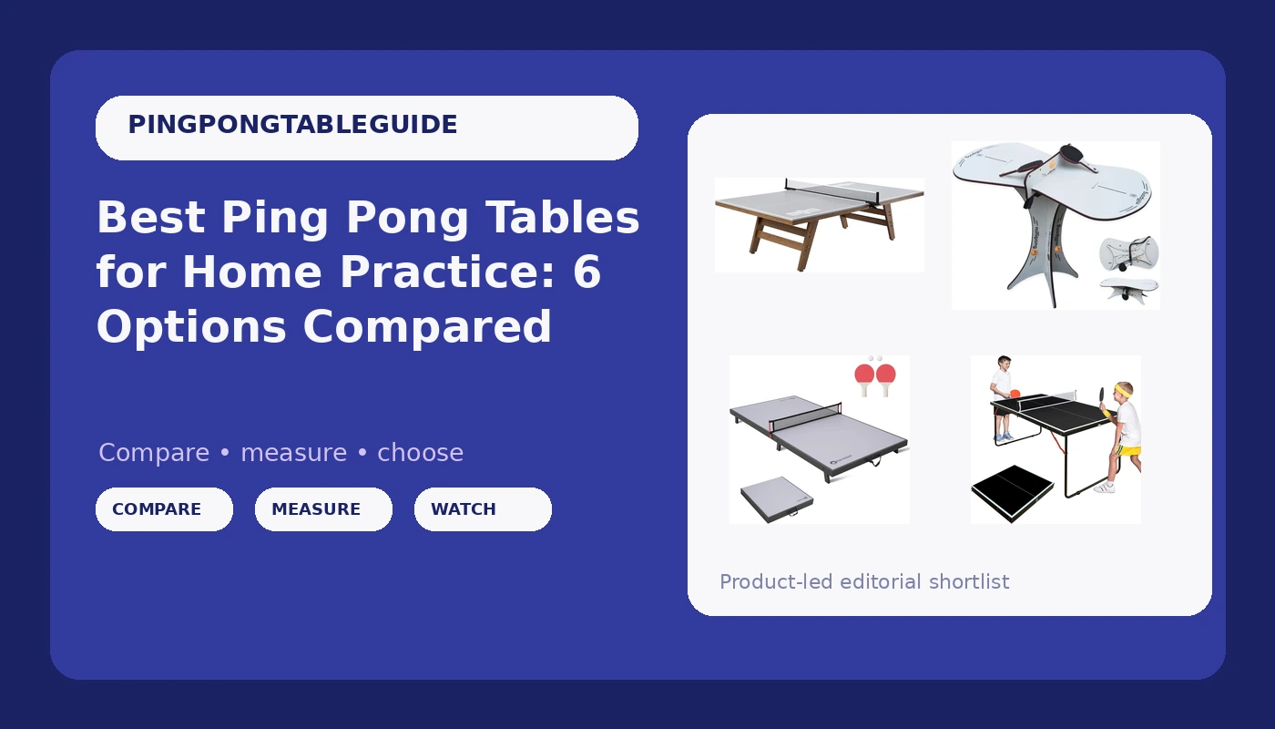 Best Ping Pong Tables for Home Practice: 6 Options Compared