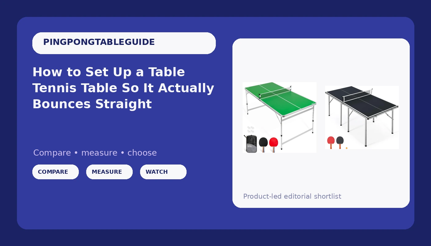 How to Set Up a Table Tennis Table So It Actually Bounces Straight