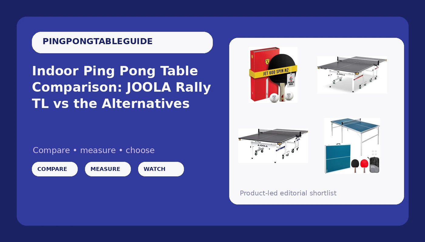 Indoor Ping Pong Table Comparison: JOOLA Rally TL vs the Alternatives