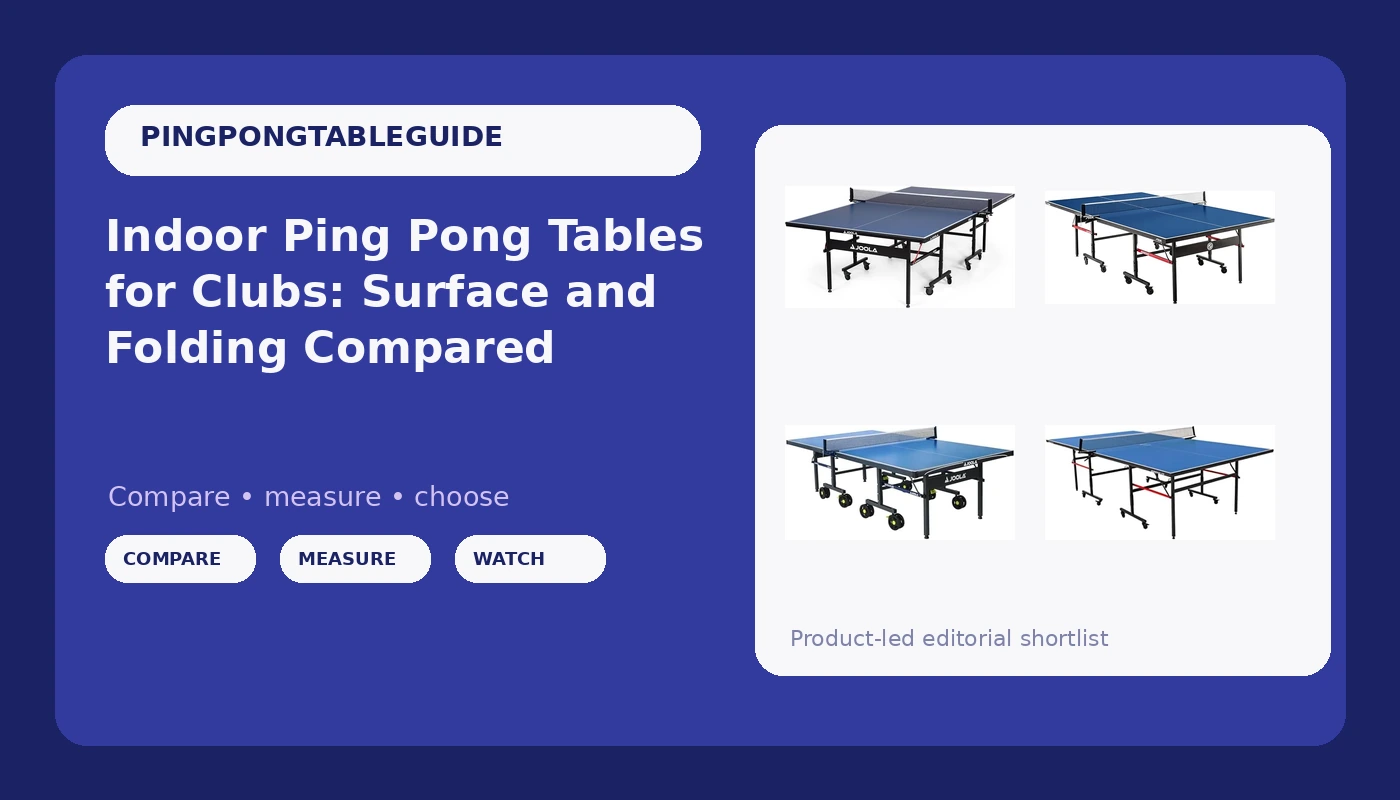 Indoor Ping Pong Tables for Clubs: Surface and Folding Compared