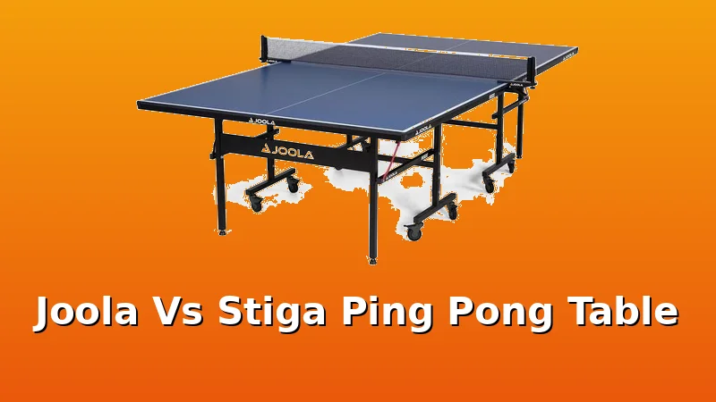 Joola Vs Stiga Ping Pong Table
