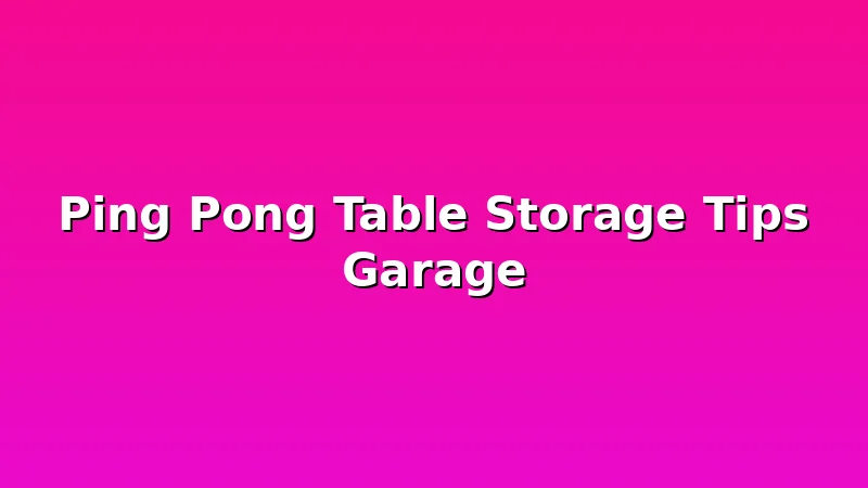 Ping Pong Table Storage Tips Garage - PingPongTableGuide review with measurements and honest opinion
