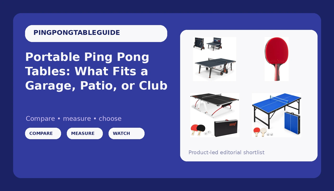 Portable Ping Pong Tables: What Fits a Garage, Patio, or Club